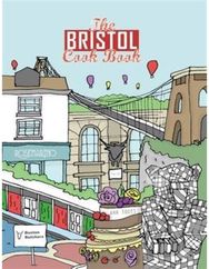 Bristol Cook Book: A Celebration of the Amazing Food and Drink on Our Doorstep A Celebration of the Amazing Food and Drink on Our Doorstep
