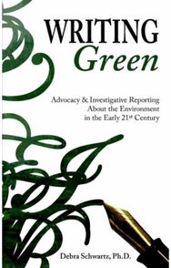 Writing Green: Advocacy & Investigative Reporting About the Environment in the Early 21st Century Investigative Reporting About the Environment in the Early 21st Century