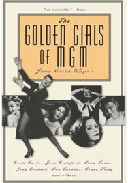 Golden Girls of MGM: Greta Garbo, Joan Crawford, Lana Turner, Judy Garland, Ava Gardner, Grace Kelly, and Others Crawford, Lana Turner, Judy Garland, Ava Gardner, Grace Kelly, and Others