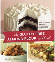 Gluten-Free Almond Flour Cookbook: Breakfasts, Entrees, and More Breakfasts, Entrees, and More