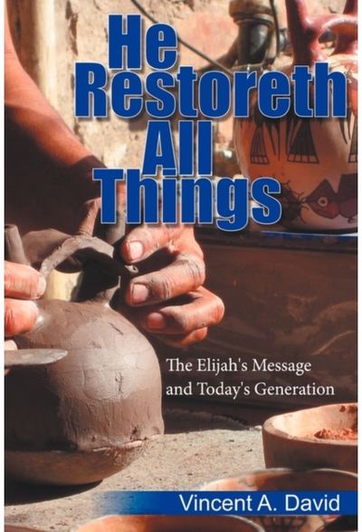 He Restoreth All Things The Elijah's Message
