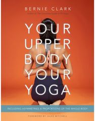 Your Upper Body, Your Yoga: Including Asymmetries & Proportions of the Whole Body Asymmetries & Proportions of the Whole Body