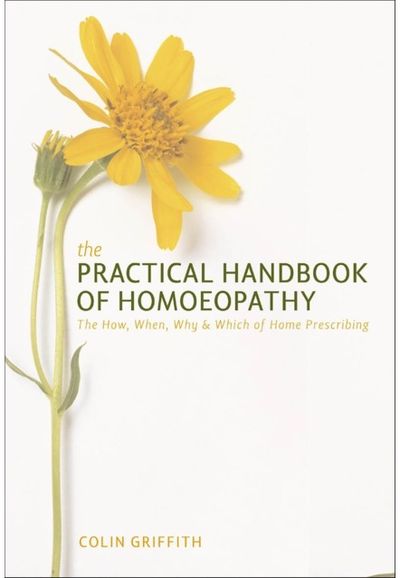 Practical Handbook of Homoeopathy The How, When, Why