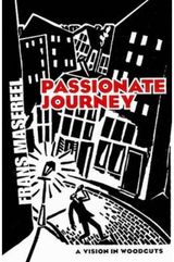 Passionate Journey A Vision in Woodcuts