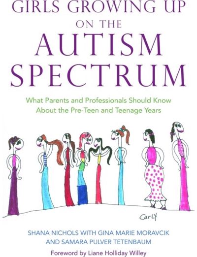 Girls Growing Up on the Autism Spectrum What Parents and