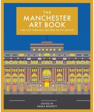 Manchester Art Book: The city through the eyes of its artists The city through the eyes of its artists