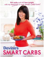 Davinas Smart Carbs: Eat Carbs and Still Lose Weight With My Amazing 5 Week Smart Carb Plan! Lose Weight With My Amazing 5 Week Smart Carb Plan!