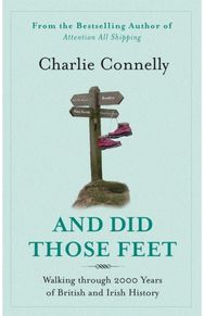 And Did Those Feet: Walking Through 2000 Years of British and Irish History Walking Through 2000 Years of British and Irish History