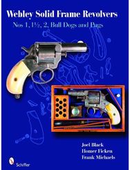 Webley Solid-Frame Revolvers: Nos. 1, 1 1/2, 2, Bull Dogs, and Pugs Nos. 1, 1 1/2, 2, Bull Dogs, and Pugs
