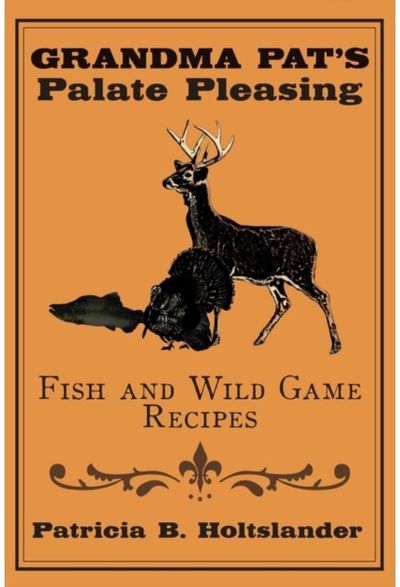 Grandma Pats Palate Pleasing Fish and Wild Game Recipes