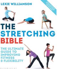 Stretching Bible: The Ultimate Guide to Improving Fitness and Flexibility The Ultimate Guide to Improving Fitness and Flexibility