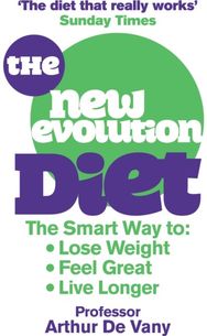 New Evolution Diet: The Smart Way to Lose Weight, Feel Great and Live Longer The Smart Way to Lose Weight, Feel Great and Live Longer