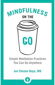 Mindfulness on the Go: Simple Meditation Practices You Can Do Anywhere Simple Meditation Practices You Can Do Anywhere