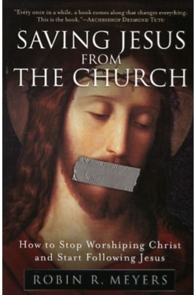 Saving Jesus from the Church How to Stop
