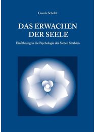 Erwachen der Seele: Einfuhrung in die Psychologie der Sieben Strahlen Einfuhrung in die Psychologie der Sieben Strahlen