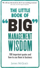 Little Book of Big Management Wisdom, The 90 important quotes