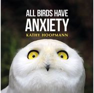 All Birds Have Anxiety: An affirming introduction to anxiety An affirming introduction to anxiety