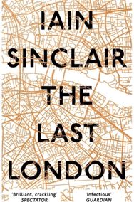 Last London: True Fictions from an Unreal City True Fictions from an Unreal City