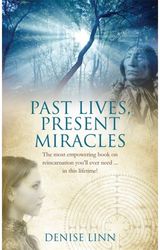 Past Lives, Present Miracles The most empowering