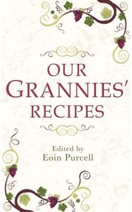 Our Grannies Recipes: A charming book of Irish recipes A charming book of Irish recipes