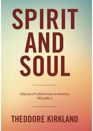 Spirit and Soul: Odyssey of a Black Man in America, Volume II Odyssey of a Black Man in America, Volume II