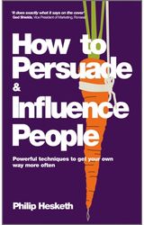 How to Persuade and Influence People Powerful Techniques
