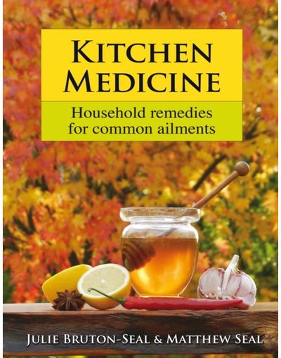 Kitchen Medicine Household remedies for common ailments