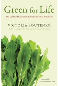 Green for Life: The Updated Classic on Green Smoothie Nutrition The Updated Classic on Green Smoothie Nutrition