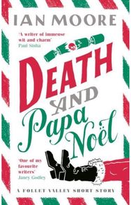 Death and Papa Noel a Christmas murder mystery from the author of Death & Croissants
