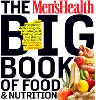 Mens Health Big Book of Food & Nutrition: Your Completely Delicious Guide to Eating Well, Looking Great, and Staying Lean for Life! Delicious Guide to Eating Well, Looking Great, and Staying Lean for Life!