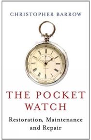 Pocket Watch: Restoration, Maintenance and Repair Restoration, Maintenance and Repair