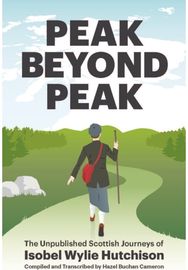 Peak Beyond Peak The Unpublished Scottish Journeys of Isobel Wylie Hutchison