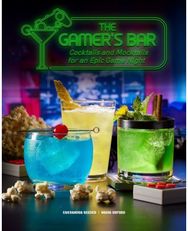 Gamers Bar: Cocktails and Mocktails for an Epic Game Night Cocktails and Mocktails for an Epic Game Night