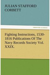 Fighting Instructions, 1530-1816 Publications of the Navy Records Society Vol.