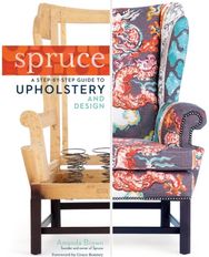 Spruce: A Step-by-Step Guide to Upholstery and Design