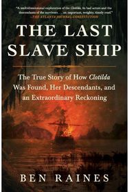 Last Slave Ship The True Story of
