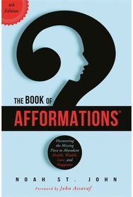 Book of Afformations®: Discovering the Missing Piece to Abundant Health, Wealth, Love and Happiness Missing Piece to Abundant Health, Wealth, Love and Happiness