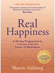 Real Happiness: A 28-day Programme to Connect with the Power of Meditation A 28-day Programme to Connect with the Power of Meditation