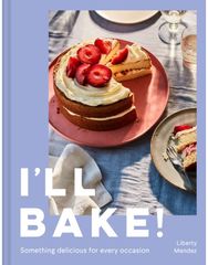I’ll Bake!: Something Delicious for Every Occasion Something Delicious for Every Occasion