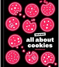 All About Cookies: A Milk Bar Baking Book A Milk Bar Baking Book