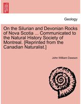 On the Silurian and Devonian Rocks of Nova Scotia ... Communicated to the