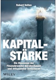Kapitalstarke: Die Illusionen der Finanzbranche durchschauen und entspannter investieren Finanzbranche durchschauen und entspannter investieren