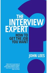 Interview Expert, The: How to get the job you want How to get the job you want