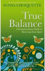 True Balance: A Common Sense Guide to Renewing Your Spirit A Common Sense Guide to Renewing Your Spirit