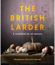 British Larder: A Cookbook For All Seasons A Cookbook For All Seasons