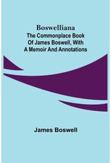 Boswelliana The Commonplace Book