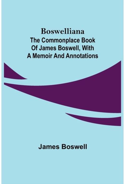 Boswelliana The Commonplace Book