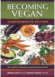 Becoming Vegan: The Complete Reference on Plant-Based Nutrition The Complete Reference on Plant-Based Nutrition