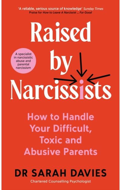 Raised by Narcissists How to Handle Your Difficult, Toxic and Abusive Parents