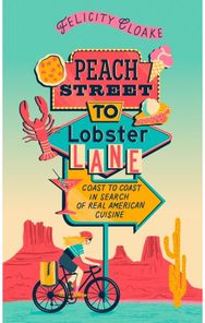 Peach Street to Lobster Lane: Coast to Coast in Search of Real American Cuisine Coast to Coast in Search of Real American Cuisine